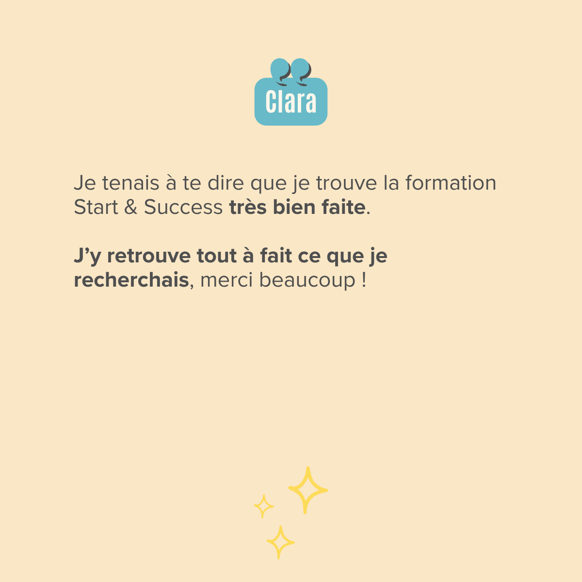 Je tenais à te dire que je trouve la formation Start & Success très bien faite.  J’y retrouve tout à fait ce que je recherchais, merci beaucoup !