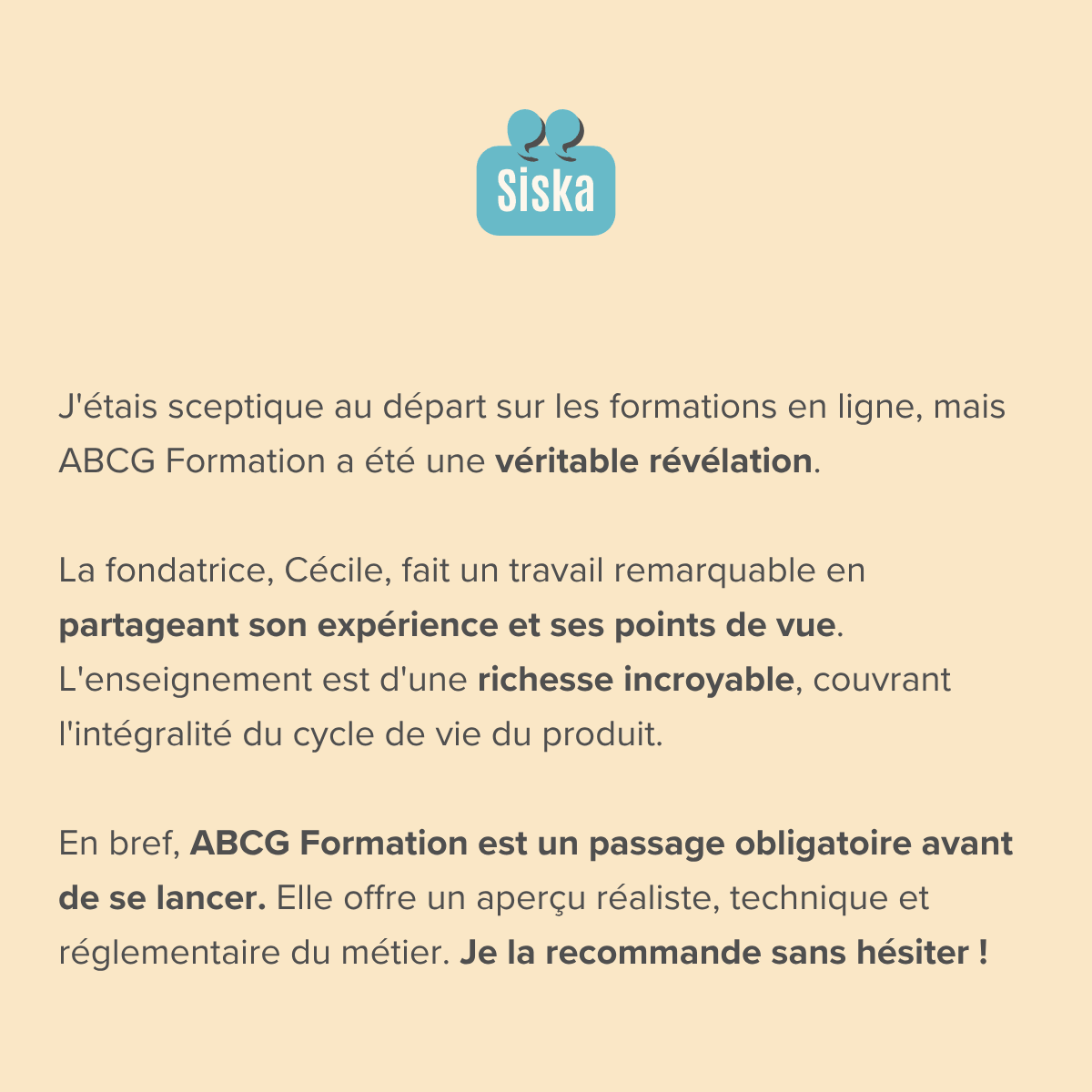 J'étais sceptique au départ sur les formations en ligne, mais ABCG Formation a été une véritable révélation.  ​La fondatrice, Cécile, fait un travail remarquable en partageant son expérience et ses points de vue. L'enseignement est d'une richesse incroyable, couvrant l'intégralité du cycle de vie du produit.  ​En bref, ABCG Formation est un passage obligatoire avant de se lancer. Elle offre un aperçu réaliste, technique et réglementaire du métier. Je la recommande sans hésiter !
