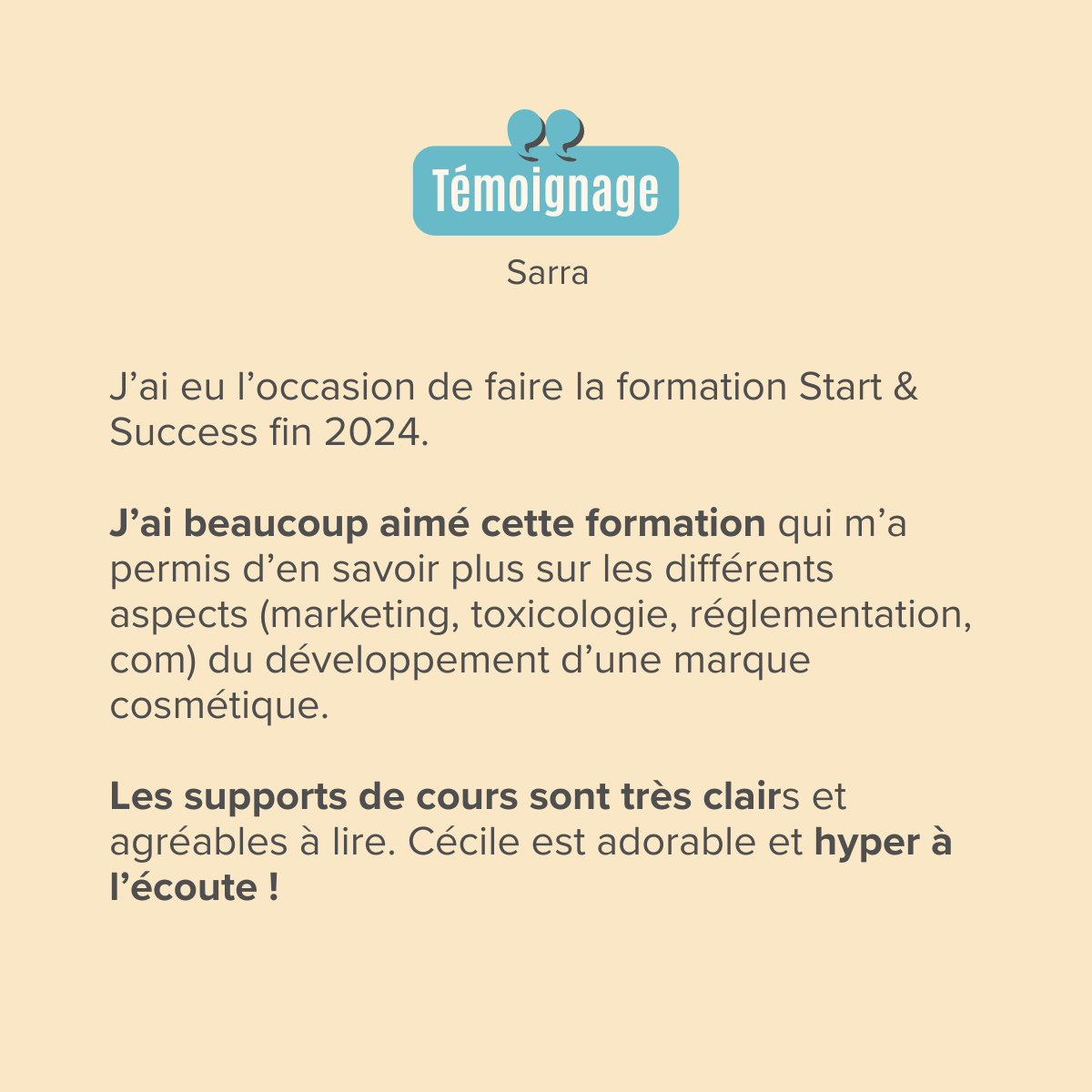 J'ai eu l'occasion de faire la formation Start & Success fin 2024. J'ai beaucoup aimé cette formation qui m'a permis d'en savoir plus sur les différents aspects (marketing, toxicologie, réglementation, com) du développement d'une marque cosmétique. Les supports de cours sont très clairs et agréables à lire. Cécile est adorable et hyper à l'écoute !